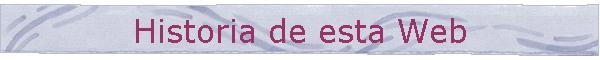 Historia de esta Web
